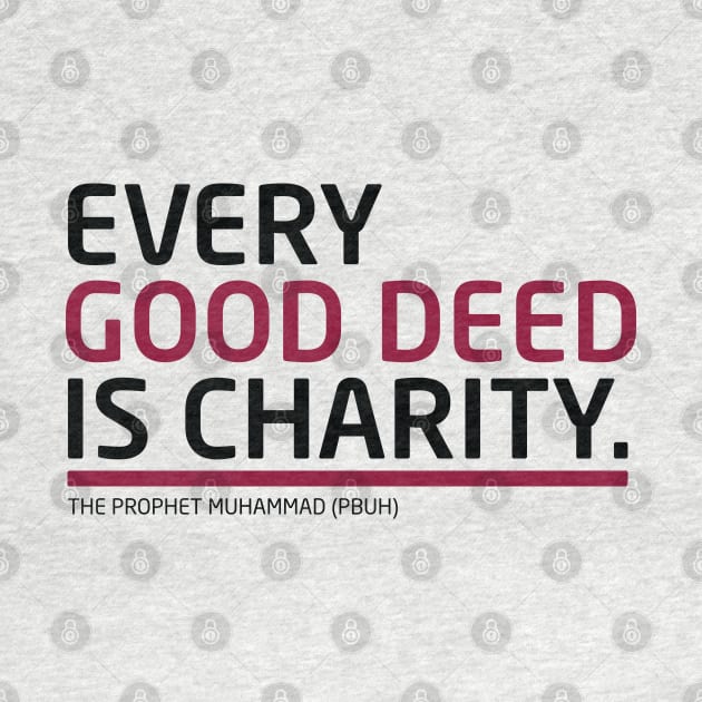 Every Good Deed Is Charity - The Prophet Muhammad (PBUH) by Inspirit Designs